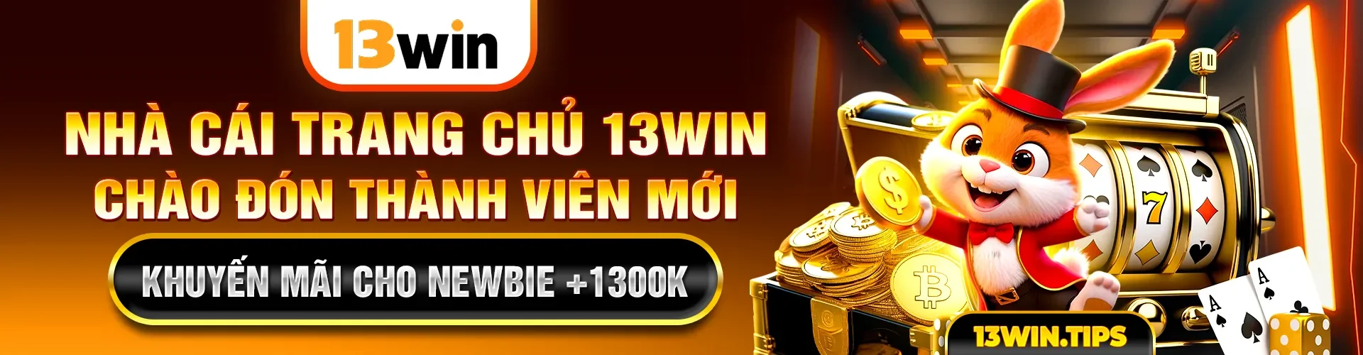 Nhà cái trang chủ 13win - Chào đón thành viên viên mới + Khuyến Mãi cho Newbie +1300K
